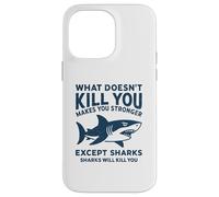 Ce Qui ne Vous Tue Pas Vous Rend Plus Fort sauf Les Requins Coque pour iPhone 14 Pro Max