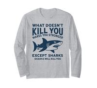 Ce Qui ne Vous Tue Pas Vous Rend Plus Fort sauf Les Requins Manche Longue