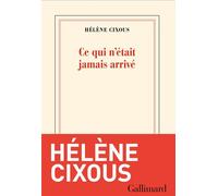 Ce qui n'était jamais arrivé - Hélène Cixous - Editions gallimard - ebook (ePub) - Roman
