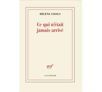 Hélène Cixous – Ce qui n'était jamais arrivé – Roman – Broché