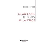 Ce qui noue le corps au langage - Gisèle Chaboudez - Hermann - broché - Essai
