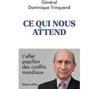 Ce qui nous attend - L'effet papillon des conflits mondiaux Dominique Trinquand (Auteur)