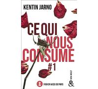 Kentin Jarno – Ce qui nous consume – Tome 1 : Fashion Week de Paris – Roman – Broché