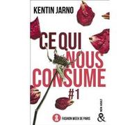 Kentin Jarno – Ce qui nous consume – Tome 1 : Fashion Week de Paris – Roman – Broché