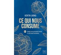 Ce qui nous consume #1 : Jamais une proximité forcée n'a été aussi excitante... - Kentin Jarno - Harpercollins - Poche - Roman