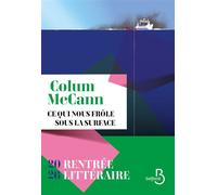 Ce qui nous frôle sous la surface - Colum McCann - Belfond - broché - Roman