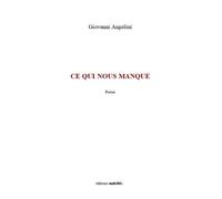 Ce qui nous manque - Giovanni Angelini - Unicite - broché - Poésie