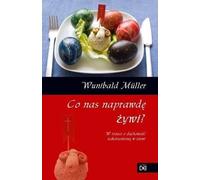 Ce qui nous nourrit vraiment. Au nom de la spiritualité... - Wunibald Muller (Littérature, religion en polonais)