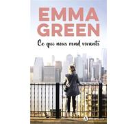 Ce qui nous rend vivants - Emma Green - Addictives Eds - broché - Roman