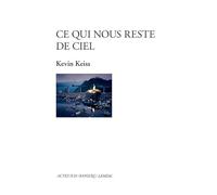 Kevin Keiss – Ce qui nous reste de ciel – Actes Sud
