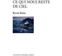 Ce qui nous reste de ciel Kevin Keiss (Auteur)