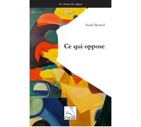 Ce qui oppose - Sarah Mostrel - Du Cygne Eds - broché - Poésie