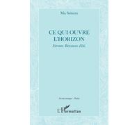 Ce qui ouvre l'horizon Ma Saisara (Auteur)