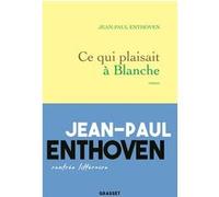 Ce qui plaisait à Blanche Jean-Paul Enthoven (Auteur)