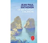 Ce qui plaisait à Blanche - Jean-Paul Enthoven - Lgf - Poche - Roman