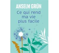 Ce qui rend ma vie plus facile - Anselm Grün - Salvator - broché - Guide