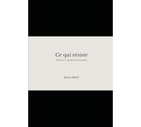 Ce qui résiste: Notes sur ce qui fait mal sans raison