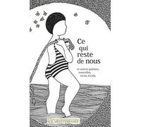 Ce qui reste de nous: Et autres poèmes, nouvelles, récits d'exils