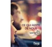 Ce qui reste de nous Jill Santopolo (Auteur), Françoise Du Sorbier (Traduction)