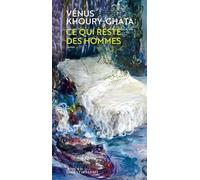 Vénus Khoury-Ghata – Ce qui reste des hommes – Actes Sud