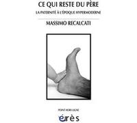 Ce qui reste du père Massimo Recalcati (Auteur), Laura Cecotti-Stievenard (Traduction)
