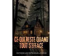 CE QUI RESTE QUAND TOUT S’EFFACE: ROMAN DE L'AVENT - Un roman de tension et de silence. Poétique, troublant, inoubliable.