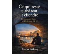Ce qui reste quand tout s'effondre: Un homme, une chute et le lent retour à la vie
