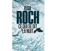 Ce qui se dit la nuit - Elsa Roch - Calmann-Levy - broché - Roman