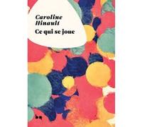 Ce qui se joue Caroline Hinault (Auteur)