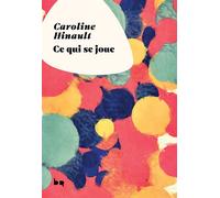 Ce qui se joue - Caroline Hinault - Rouergue - broché - Roman