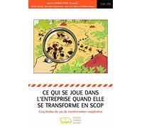 Ce qui se joue dans l'entreprise quand elle se transforme en Scop: Cinq études de cas de transformation coopérative