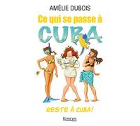 Ce qui se passe à Cuba reste à Cuba