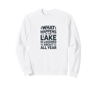 Ce Qui se Passe au lac n'est Plus qu'un Souvenir Amusant Sweatshirt