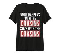 Ce Qui se Passe avec Les Cousins Reste avec Le Cousin Cousin T-Shirt Haut de Gamme