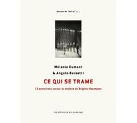Ce qui se trame 12 entretiens autour du théâtre de Brigitte Haentjens - Mélanie Dumont - Passage Les Eds Du - broché - Essai