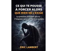 Ce qui te pousse à forcer alors que rien ne l'exige: La pression invisible que tu t’imposes sans t’en rendre compte