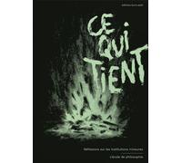 Ce qui tient Réflexions sur les institutions mineures - L'école de philosophie - Burn Aout - broché - Recueil