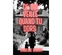 Ce Qui Veille Quand Tu Dors: Et si l’ombre derrière vous n’était pas la vôtre ?