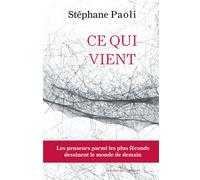 Ce qui vient - Stéphane Paoli - Les Liens Qui Liberent - broché - Essai