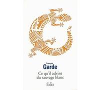 Ce qu'il advint du sauvage blanc François Garde (Auteur)