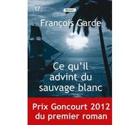 Ce qu'il advint du sauvage blanc François Garde (Auteur)