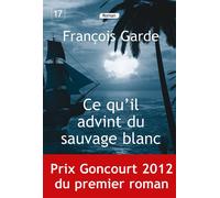 Ce qu'il advint du sauvage blanc - François Garde - De La Loupe - broché - Roman