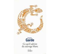 Ce qu'il advint du sauvage blanc Sous étui - François Garde - Gallimard - Coffret - Roman