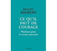 Ce qu'il faut de courage: Plaidoyer pour le revenu universel