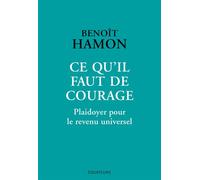 Ce qu'il faut de courage Plaidoyer pour le revenu universel - Benoît Hamon - Des Equateurs Eds - broché - Essai