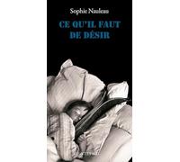 Ce qu'il faut de désir Sophie Nauleau (Auteur)