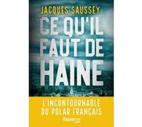 Ce qu'il faut de haine Jacques Saussey (Auteur), Ingrid Donnadieu (Lu par)