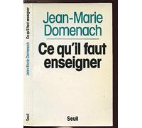 Ce qu'il faut enseigner. Pour un nouvel enseignement général dans le secondaire