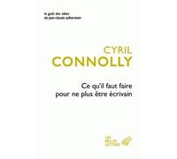 Ce qu'il faut faire pour ne plus être écrivain - Cyril Connolly - Belles Lettres - broché - Essai