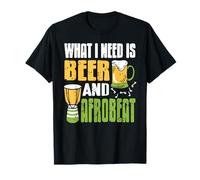Ce Qu'il Me Faut, C'est de la Bière et de l'Afrobeat T-Shirt